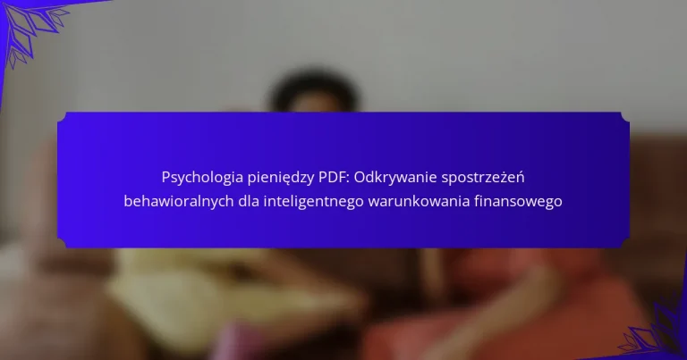 Psychologia pieniędzy PDF: Odkrywanie spostrzeżeń behawioralnych dla inteligentnego warunkowania finansowego